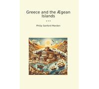 Greece and the Ægean Islands (Classic Books)