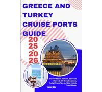 Greece and Turkey Cruise Ports Guide 2025-2026: Discover Athens, Santorini, Ephesus & More with DIY Shore Excursions, Budget Cruise Tips, and Solo-Friendly Travel Advice. (Cruise Europe)