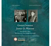 Greece Honors James D. Watson: DNA Double Helix: the Discovery That Changed the World