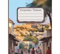 Greece-Inspired Composition Notebook - Wide Ruled, 200 Pages, 7.5 x 9.25 inches - Acropolis from Athens City Streets: Scenic Greek Travel Journal, ... City Streets for School, Work, or Writing