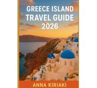 Greece Island Travel Guide 2026: Discover Greece in 2026: Santorini Romance, Mykonos Parties, Crete Adventures, Zakynthos Beaches & Corfu Charm