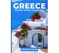 GREECE POCKET TRAVEL GUIDE 2026: The Ultimate Greece Itinerary 7 Days and Beyond with Santorini and Athens Travel Guide 2026, Greek Islands Highlights, Honeymoon Ideas and First-Time Visitor Tips
