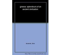 Greece: Splendours of an Ancient Civilization