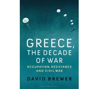 Greece, the Decade of War : Occupation, Resistance and Civil War