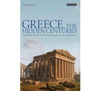 Greece, the Hidden Centuries: Turkish Rule from the Fall of Constantinople to Greek Independence