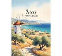 Greece Travel Diary: Travel Journal Crete - Plan Your Greece Vacation. Notebook to Preserve Unforgettable Travel Memories and Highlights! Perfect Gift ... and Globetrotters (Greece / Griechenland)
