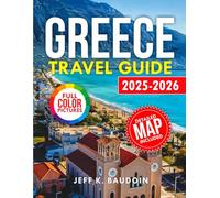 Greece Travel Guide 2025-2026: Your Guide to Greece's Best Islands, Food, and Local Secrets (New Updateed Travel series guide)