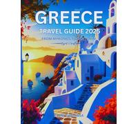 Greece Travel Guide 2025: From Mykonos to Santorini