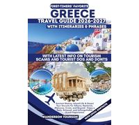 GREECE TRAVEL GUIDE 2026-2027: Ancient History, Island Life & Smart Tour Secrets for Athens, Santorini, Mykonos, Crete, and Beyond - Enjoy a Safe, ... (World Careful Explorer Essential Series)