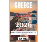 Greece Travel Guide 2026: Culture, Landmarks & Secrets of Greece