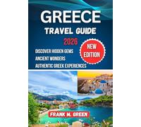 Greece Travel Guide 2026: Discover Hidden Gems, Ancient Wonders, and Authentic Greek Experiences