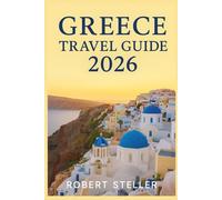 GREECE TRAVEL GUIDE 2026: Experience Local-Tested Itineraries for Athens, Santorini & Crete with Exact Budgets, Ferry Hacks, and Ancient Ruins