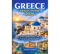 Greece Travel Guide 2026: Island Hopping, Hidden Gems, Local Secrets & Smart Itineraries for an Unforgettable Gr dventure