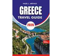 GREECE Travel Guide 2026: Vacation Planner with Island Hopping Routes, Athens and Santorini Highlights, Hidden Gems, Local Food Experiences, and Stress Free Itineraries