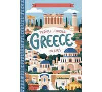 Greece Travel Journal for Kids: With Prompts to Record Your Big Adventures