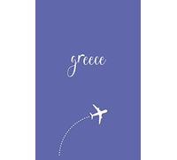 Greece Travel Journal: Study Abroad Student and Backpackers Book Essentials - Travelers Daily Diary Notebook Journals - Birthday or Holiday Gift for Women and Girls