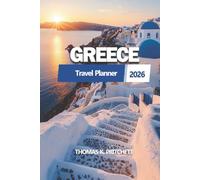 GREECE Travel Planner 2026: History, Islands, Cuisine, and Cultural Insights