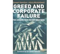 Greed and Corporate Failure: The Lessons from Recent Disasters