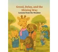 Greed, Delay, and the Shining Way: Lessons from the Meadow (Woodland Friendship Forest)