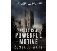 Greed is a Powerful Motive: 1 (DCI Alexander McFarlane Crime Mystery)