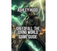 GreedFall: The Dying World Game Guide: Master Combat Systems and Unlock Hidden Secret