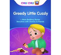 Greedy Little Cussly + More Bedtime Stories - Storytime with ChuChu & Friends