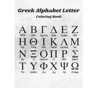 Greek Alphabet Letter & Coloring Book: Unlock the Ancient Wisdom Explore the Beauty and Significance of Each Greek Alphabet Letter in this Illuminating Journey
