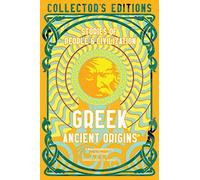 Greek Ancient Origins: Stories Of People & Civilization (Flame Tree Collector's Editions)