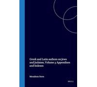Greek and Latin authors on Jews and Judaism: Volume 3 Appendixes and Indexes (Publications of the Israel Academy of Sciences and Humanities)