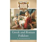 Greek and Roman Folklore: A Handbook (Greenwood Folklore Handbooks)