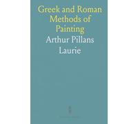 Gr nd Roman Methods of Painting: Some Comments on the Statements Made by Pliny and Vitruvius About Wall and Panel Painting