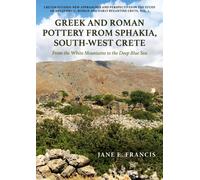Greek and Roman Pottery from Sphakia, South-West Crete : From the White Mountains to the Deep Blue Sea