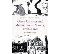 Greek Captives and Mediterranean Slavery, 1260-1460