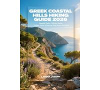 GREEK COASTAL HILLS HIKING GUIDE 2026: SEASIDE TRAILS, CLIFFSIDE WALKS, HIDDEN PATHS & STEP-BY-STEP ROUTE DIRECTIONS: 36 (BEYOND THE SUMMIT)