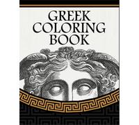 Greek Coloring Book For Kids and Young Adults: 100X Pages coloring book of beautiful Greek art to color and express yourself in great for a gift for ... new, simple and advance styles to chose from.