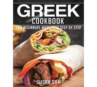 GREEK COOKBOOK: BOOK3, FOR BEGINNERS MADE EASY STEP BY STEP