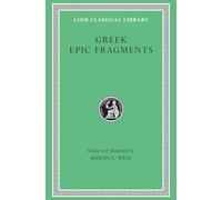 Greek Epic Fragments: From the Seventh to the Fifth Centuries BC (Loeb Classical Library 497)