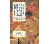 Greek Fiction: The Greek Novel in Context