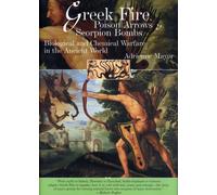 Greek Fire, Poison Arrows and Scorpion Bombs by Adrienne Mayor (August 25,2003)
