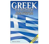 Greek for Beginners: The Best Handbook for Learning to Speak Greek!