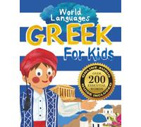 Greek for Kids - A World Languages Picture Book: Learn basic Greek words, phrases, and culture with a cheerful guide from Greece! (World Languages for Kids)