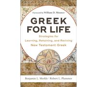 Greek for Life - Strategies for Learning, Retaining, and Reviving New Testament Greek