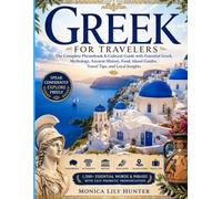 Gr or Travelers: The Complete Phrasebook & Cultural Guide with Essential Greek, Mythology, Ancient History, Food, Island Guides, Travel Tips, and Local Insights