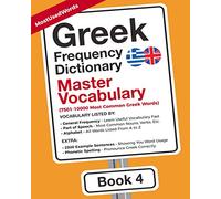 Greek Frequency Dictionary - Master Vocabulary: 7500-10000 Most Common Greek Words (Learn (Modern) Greek with the Greek Frequency Dictionaries)