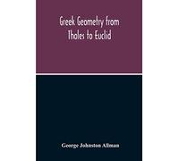 Greek Geometry From Thales To Euclid