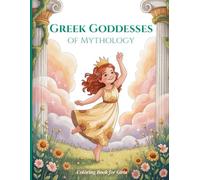 Greek Goddesses of Mythology - Coloring Book for Girls: Fun Coloring Pages Featuring Greek Goddesses, Legends, Myths, & Ancient Adventures | Mythical ... Color from Greek Mythology for Girls Ages 4-8