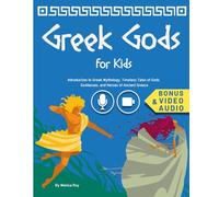 Greek Gods for Kids: Introduction to Greek Mythology for Children. Timeless Tales of Gods, Goddesses, and Heroes of Ancient Greece (Mythology for Kids and Teens)