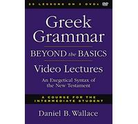 Greek Grammar Beyond the Basics Video Lectures: An Exegetical Syntax of the New Testament [DVD]