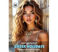 GREEK HOLIDAYS - Adult Coloring Book | Realistic Grayscale Portraits | Stunning female portraits to color | for Relaxation and Stress relief: English Edition (Colorful Adventures)