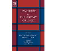 Greek, Indian and Arabic Logic (Volume 1) (Handbook of the History of Logic, Volume 1)